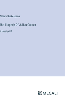 Hardcover The Tragedy Of Julius Caesar: in large print Book