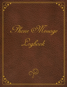 Paperback Phone Message Logbook: Phone Call Log Book Telephone Message Tracker and Phone Memo Notebook, 8.5 x 11 inches, 100 Perfectly Designed Pages, Book