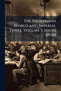 Paperback The Shorthand World and Imperial Typist, Volume 5, issues 49-60 Book
