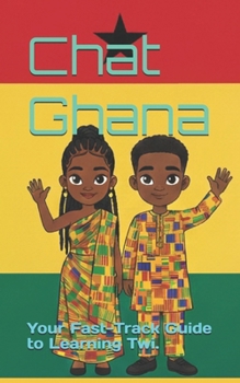 Paperback Chat Ghana: Your Fast-Track Guide to Learning Twi Book