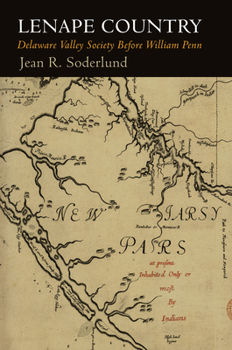 Lenape Country: Delaware Valley Society Before William Penn - Book  of the Early American Studies