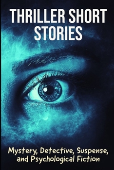 Paperback Thriller Short Stories: Mystery, Detective, Suspense, and Psychological Fiction Book