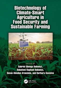 Biotechnology of Climate-Smart Agriculture in Food Security and Sustainable Farming
