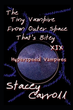 Paperback The Tiny Vampire From Outer Space That's Bitey XIX: Hyperspeed Vampires Book