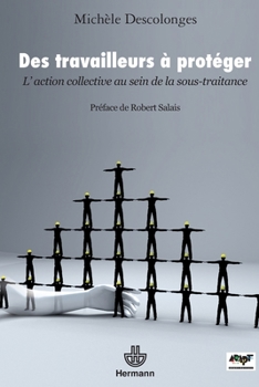 Paperback Des travailleurs à protéger: L'action collective au sein de la sous-traitance [French] Book