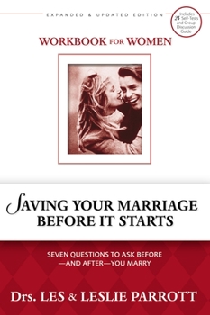 Paperback Saving Your Marriage Before It Starts Workbook for Women: Seven Questions to Ask Before---And After---You Marry Book