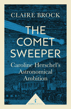Paperback The Comet Sweeper: Caroline Herschel's Astronomical Ambition Book