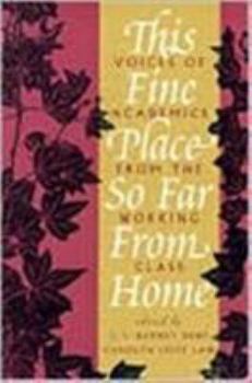 Paperback This Fine Place So Far from Home: Voices of Academics from the Working Class Book