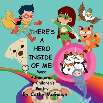 There's a Hero Inside of Me! Book 4: More Adventures In Children's Poetry
