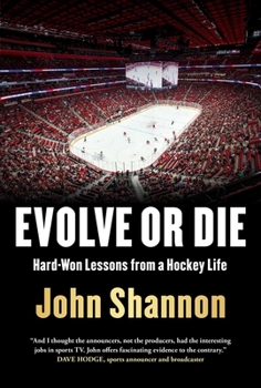 Hardcover Evolve or Die: Hard-Won Lessons from a Hockey Life Book