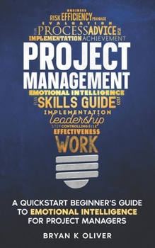 Paperback Project Management: A Quickstart Beginner's Guide To Emotional Intelligence For Project Managers Book
