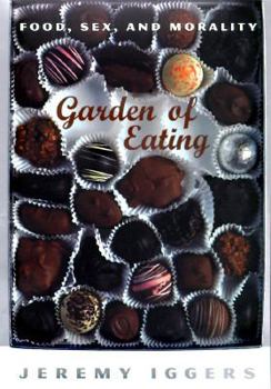 Hardcover Garden of Eating: Food, Sex, and Morality Book