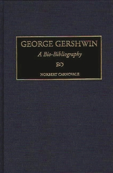 Hardcover George Gershwin: A Bio-Bibliography Book