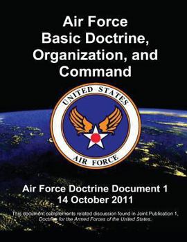 Paperback Air Force Basic Doctrine, Organization, and Command - Air Force Doctrine Document 1 Book