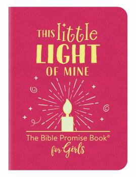 Imitation Leather This Little Light of Mine: The Bible Promise Book for Girls Book