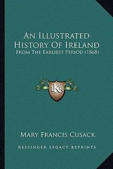 Paperback An Illustrated History Of Ireland: From The Earliest Period (1868) Book