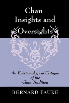 Hardcover Chan Insights and Oversights: An Epistemological Critique of the Chan Tradition Book