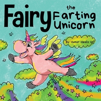 Paperback Fairy the Farting Unicorn: A Story About a Unicorn Who Farts Book
