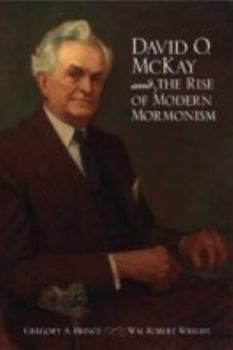 Hardcover David O. McKay and the Rise of Modern Mormonism Book