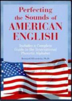 Paperback Perfecting the Sounds of American English: Includes a Complete Guide to the International Phonetic Alphabet Book