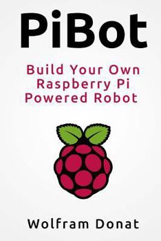 Paperback PiBot: Build Your Own Raspberry Pi Powered Robot Book