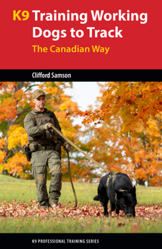 Paperback Training Working Dogs to Track: The Canadian Way Book