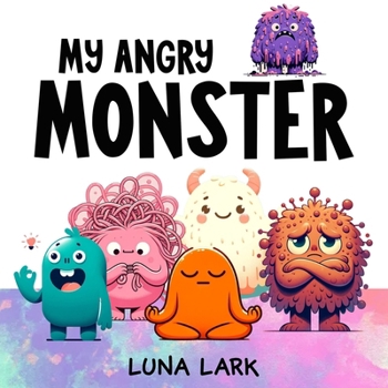 My Angry Monster: Children's Book About Emotions and Feelings
