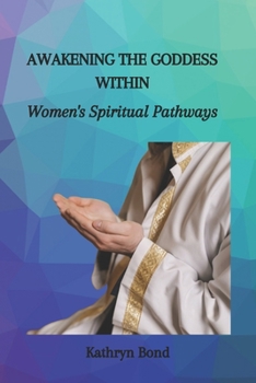 Paperback Awakening the Goddess Within: Women's Spiritual Pathways Book