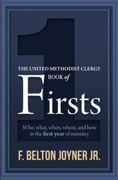 Paperback The United Methodist Clergy Book of Firsts: Who, What, When, Where, and How in the First Year of Ministry Book