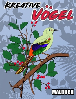 Kreative Vögel Malbuch: Stressabbau-Designs für Erwachsene Entspannung, Birds Adult Malbuch, Birds Coloring