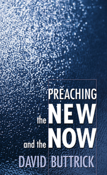 Paperback Preaching the New and the Now Book