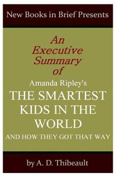 Paperback An Executive Summary of Amanda Ripley's 'The Smartest Kids in the World: And How They Got That Way' Book