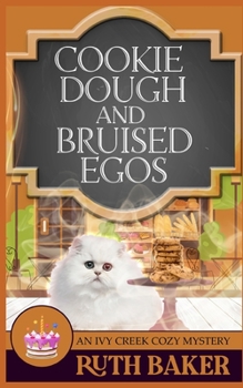 Cookie Dough and Bruised Egos - Book #6 of the Ivy Creek Cozy Mystery