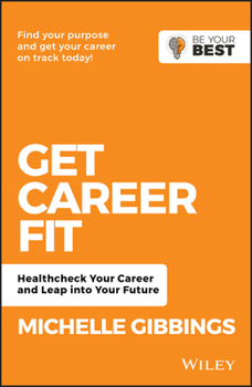 Paperback Get Career Fit: Healthcheck Your Career and Leap Into Your Future Book