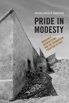 Paperback Pride in Modesty: Modernist Architecture and the Vernacular Tradition in Italy Book