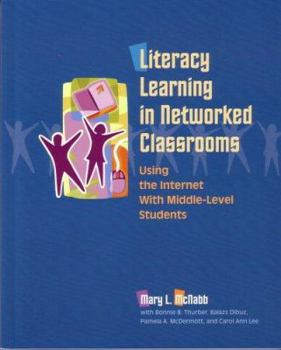 Paperback Literacy Learning in Networked Classrooms: Using the Internet with Middle-Level Students Book