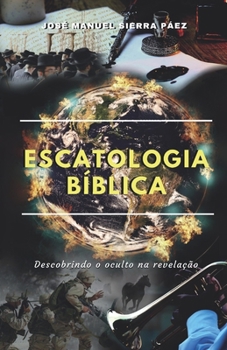 Paperback Escatologia Bíblica: Descobrindo o oculto na revelação [Portuguese] Book