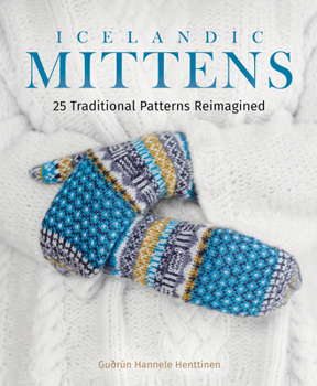 Hardcover Icelandic Mittens: 25 Traditional Patterns Reimagined Book