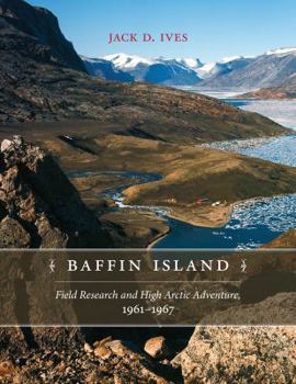 Paperback Baffin Island: Field Research and High Arctic Adventure, 1961-67 Book