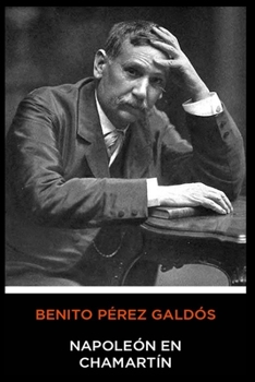 Benito Pérez Galdós - Napoleón en Chamartín (Spanish Edition)