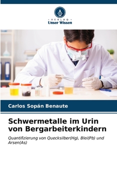 Schwermetalle im Urin von Bergarbeiterkindern (German Edition)