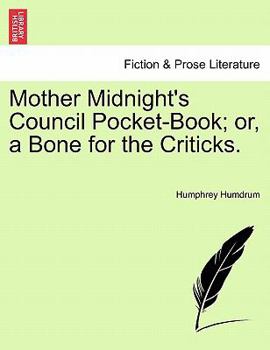 Paperback Mother Midnight's Council Pocket-Book; Or, a Bone for the Criticks. Book
