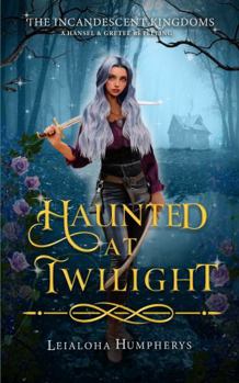 Paperback Haunted at Twilight: A Hansel and Gretel Retelling (The Incandescent Kingdoms) Book