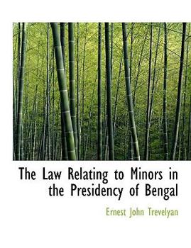Paperback The Law Relating to Minors in the Presidency of Bengal Book