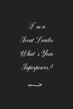 Paperback I'm a Scout Leader What's Your Superpower?: Funny Office Notebook/Journal For Women/Men/Coworkers/Boss/Business (6x9 inch) Book