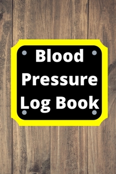 Paperback Blood Pressure Log Book: Daily Personal Record and your health Monitor Tracking Numbers of Blood Pressure, Heart Rate, Weight, Temperature Book