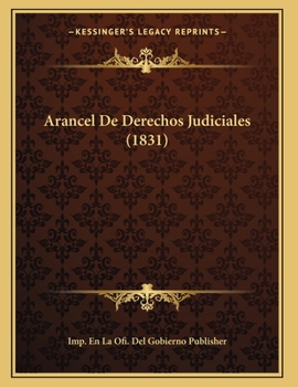 Paperback Arancel De Derechos Judiciales (1831) [Spanish] Book