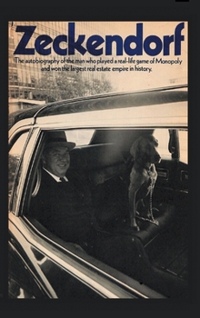 Hardcover Zeckendorf: The autobiograpy of the man who played a real-life game of Monopoly and won the largest real estate empire in history. Book