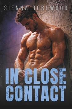 In Close Contact: An Enemies to Lovers Rugby Romance (In the Heat of Play)
