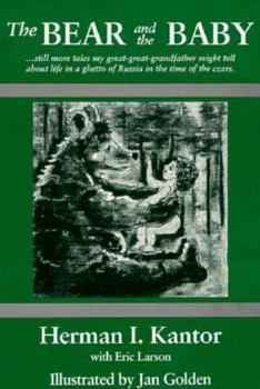Paperback The Bear and the Baby: Still More Tales My Great-Great-Grandfather Might Tell about Life in a Ghetto of Russia in the Time Book